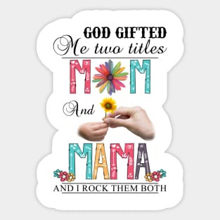 Vintage God Gifted Me Two Titles Mom And Mama Wildflower Hands Flower Happy Mothers Day Sticker